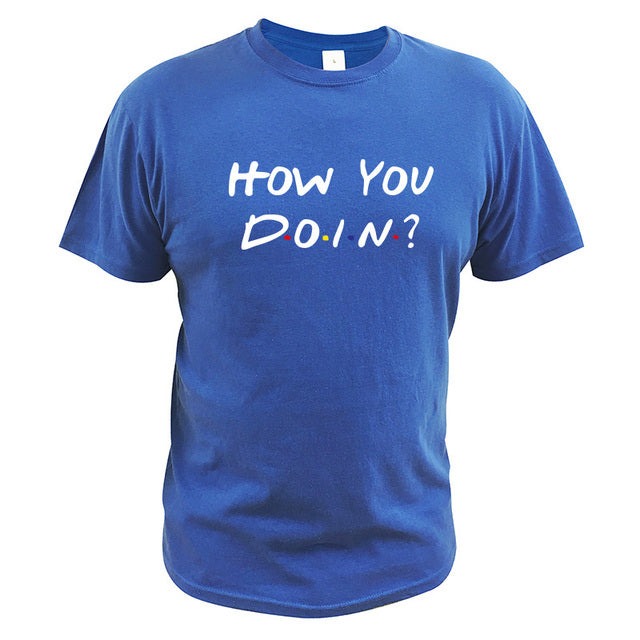 Buy How You Doin T-Shirt - Trendy TV-inspired Short Sleeve Tee at Ravish Wears